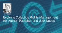 Evolving Collective Rights Management for Author, Publisher and User Needs